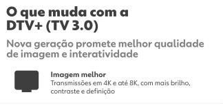 DTV+: saiba o que é TV 3.0, que oferece melhor qualidade de imagem, som de cinema e recursos interativos DTV+: saiba o que é TV 3.0, que oferece melhor qualidade de imagem, som de cinema e recursos interativos
